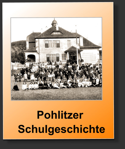 Pohlitzer   Schulgeschichte